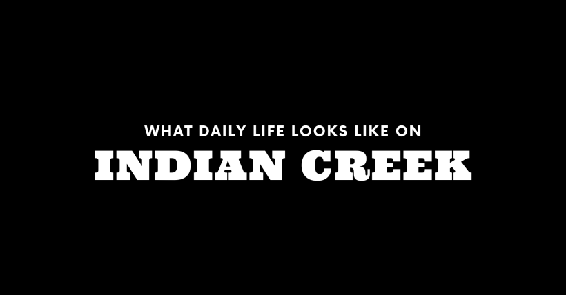 What Daily Life Looks Like on Indian Creek